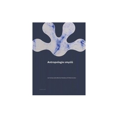 Antropologie smyslů - Jan Horský