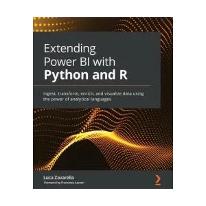 Extending Power BI with Python and R | Luca Zavarella, Francesca Lazzeri (ISBN: 9781801078207)