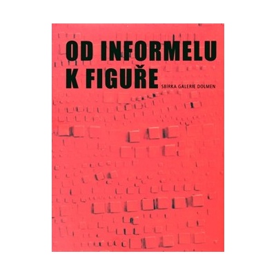 Od informelu k figuře