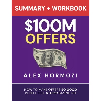 $100M Offers Summary and Workbook