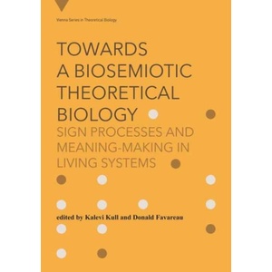TOWARD A BIOSEMIOTIC THEORETICAL BIOLOGY | KULL KALEVI (ISBN: 9780262053617)