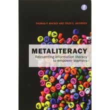 Metaliteracy: Reinventing Information Literac... - Thomas P. Mackey, Trudi E. Jac