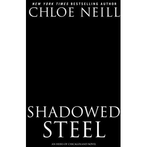 Shadowed Steel | Neill, Chloe (ISBN: 9780593102626)