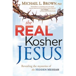 Real Kosher Jesus | Michael L. Brown (2012)