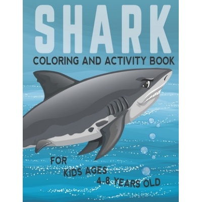 Shark Coloring And Activity Book For Kids Ages 4-8 Years Old: Filled with all kind of sharks and mazes to solve, Stress relieving and fun learning wor | Amed Creations
