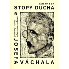 Stopy ducha. Bibliografie neautorských tiskovin s ilustracemi JOSEFA VÁCHALA vydaných česky za jeho života. - Jan Hýsek - Lege Artis