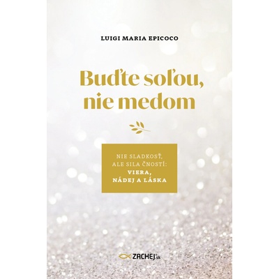 Buďte soľou, nie medom - Nie sladkosť, ale sila čností: viera, nádej a láska