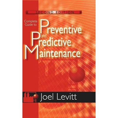 Complete Guide to Preventive and Predictive Maintenance Levitt JoelPaperback