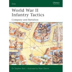 World War II Infantry Tactics | Stephen Bull (2005)