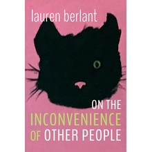 On the Inconvenience of Other People Berlant Lauren