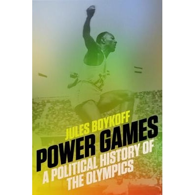 Power Games - A Political History of the Olympics Boykoff JulesPaperback