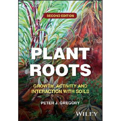 Plant Roots: Growth, Activity and Interaction with Soils