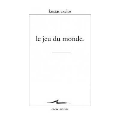 Le Jeu Du Monde | Kostas Axelos