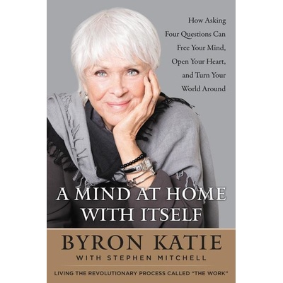 A Mind at Home with Itself - Stephen Mitchell, Katie Byron