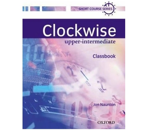 Clockwise Upper-Intermediate, Classbook - Naunton, Jon