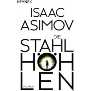 Die Stahlhöhlen | Isaac Asimov, Heinz Nagel (ISBN: 9783453527942)