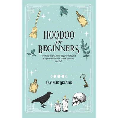 Hoodoo For Beginners | Angelie Belard