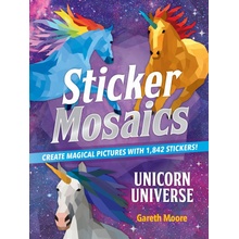 Sticker Mosaics: Unicorn Universe: Create Magical Pictures with 1,842 Stickers! Moore GarethPaperback