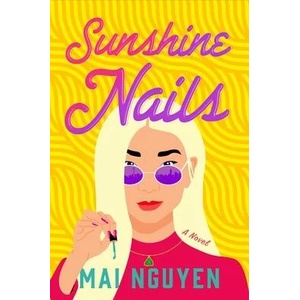 Sunshine Nails | Mai Nguyen (ISBN: 9781668010495)