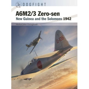 A6m2/3 Zero-Sen: New Guinea and the Solomons 1942 | Jim Laurier, Gareth Hector (2023)