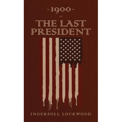 1900 or, The Last President