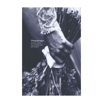 Handfast: Scottish Poems for Weddings and Affirmat