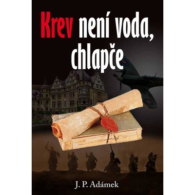 Krev není voda, chlapče - Adámek J. P.