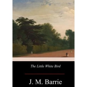 The Little White Bird | James Matthew Barrie (ISBN: 9781976011849)