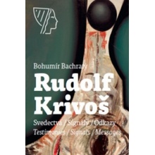 Rudolf Krivoš, Obrazy 1958 – 1994, Svedectvá – Signály – Odkazy - Bachratý Bohumír