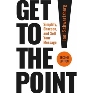 Get to the Point! Second Edition | Joel Schwartzberg (ISBN: 9798890571052)