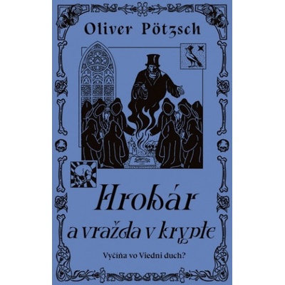 Hrobár a vražda v Krypte - Oliver Pötzsch