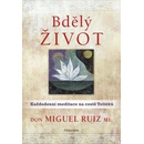 Bdělý život. Každodenní meditace na cestě Toltéků - Don Miguel Ruiz, ml.