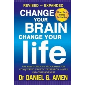 Change Your Brain, Change Your Life: Revised and Expanded Edition | Daniel G. Amen (ISBN: 9780349413358)