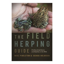 The Field Herping Guide: Finding Amphibians and Reptiles in the Wild Pingleton MikePaperback