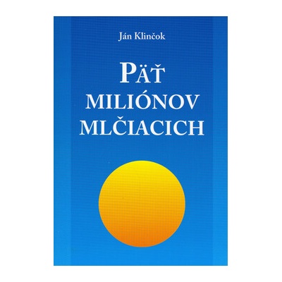 Päť miliónov mlčiacich - Ján Klinčok