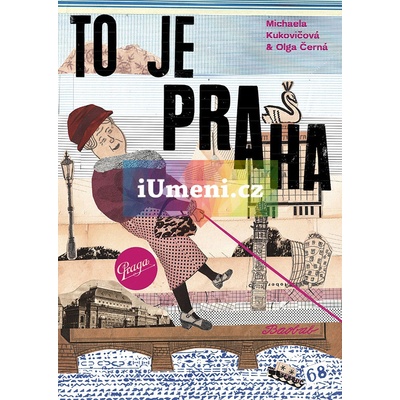To je Praha Michaela Kukovičová Olga Černá