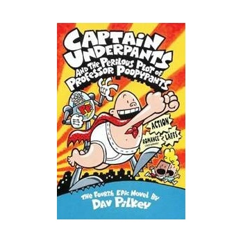 Captain Underpants and the Perilous Plot of Professor Poopypants: Bk. 4 - D. Pilkey