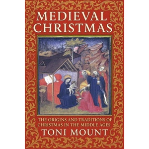 Medieval Christmas | Toni Mount (ISBN: 9780955592577)
