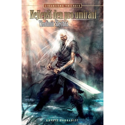 Krvavé pohraničí Likarijská trilogie 1 - Nejlepší den pro umírání