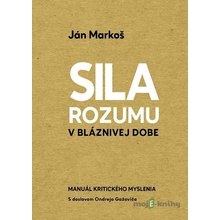 Sila rozumu v bláznivej dobe - Ján Markoš