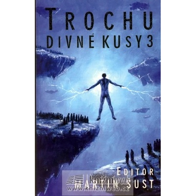Trochu divné kusy 3 brožované - editor Martin Šust