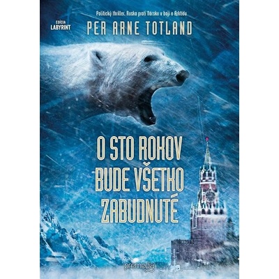 Totland Per Arne - O sto rokov bude všetko zabudnuté – Hledejceny.cz