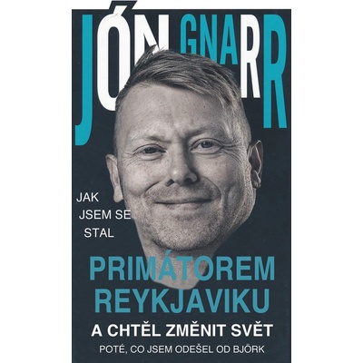 Jak jsem se stal primátorem Reykjavíku a chtěl změnit svět