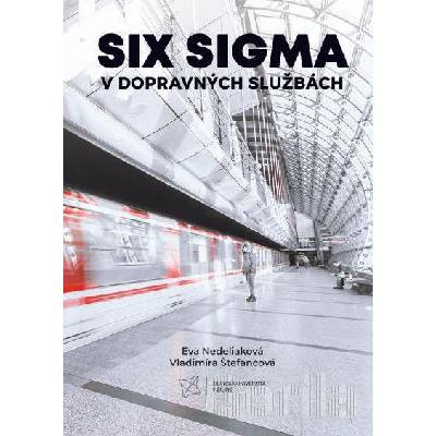 Six sigma v dopravných službách - Nedeliaková Eva Štefancová Vladimíra