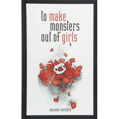 To Make a Monster Out Of the Girls - Amanda Lovelace
