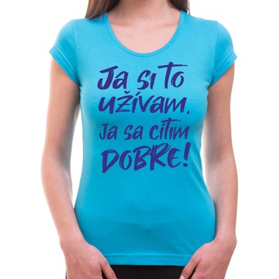 Coolsign Tričko Ja si to užívam, ja sa cítim dobre tyrkysová modrá