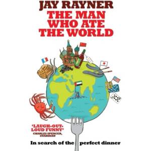Man Who Ate the World | JAY RAYNER (ISBN: 9780755316359)