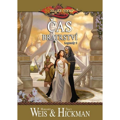 DragonLance: Legendy 1 - Čas bratrství - Tracy Hickman, Margaret Weis