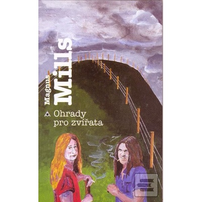 Ohrady pro zvířata - Magnus Mills