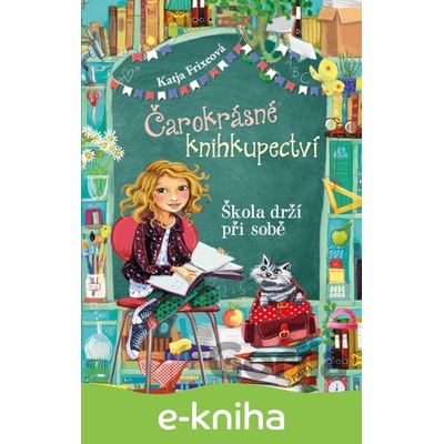 Škola drží při sobě (Čarokrásné knihkupectví 6) - Katja Frixe, Florentine Prechtel (ilustrátor)
